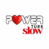 Power Türk Slow